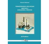 Termodinamica dell'acqua applicata a evoluzioni e processi. 50 problemi
