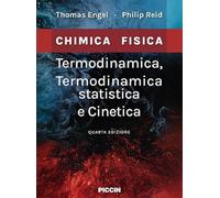 Termodinamica, termodinamica statistica e cinetica. Chimica fisica