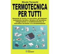 Termotecnica per tutti. Elementi di teoria, le macchine, gli impianti, isolament