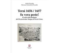 Terni 1656/1657 fu vera peste! Il culto della reliquia del preziosissimo sangue di Gesù Cristo