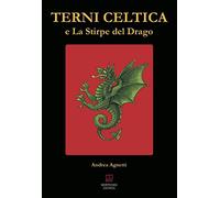 Terni celtica e la stirpe del drago