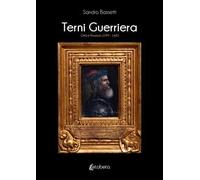 Terni guerriera. Città e provincia 1099-1683