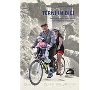 Terni in bici. Pedalando nella storia della città disegnata dalle acque