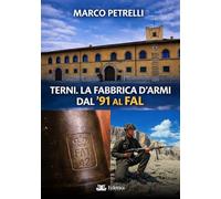 Terni. La fabbrica d'armi dal '91 al FAL
