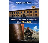 Terni. La fabbrica d'armi dal '91 al FAL - [Eclettica]