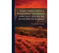 Terni, Ossia L'antica Interamna Nahartium Non GiÃ Colonia, Ma Municipio De' Romani