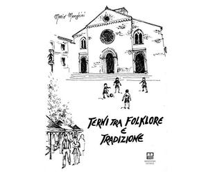 Terni tra folklore e tradizioni. Giochi, feste, superstizioni, fiabe, leggende, canti, balli, conte, filastrocche, scioglilingua, indovinelli, ninne nanne