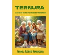 TERNURA: El legado de amor de tres mujeres extraordinarias