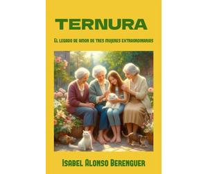 TERNURA: El legado de amor de tres mujeres extraordinarias