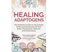 Tero Isokauppila Danielle Ryan Broida Healing Adaptogens (Tascabile)