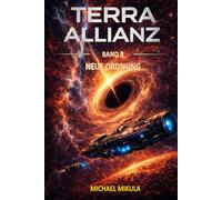 TERRA ALLIANZ - Band III - Neue Ordnung: Eine epische Science-Fiction-Saga