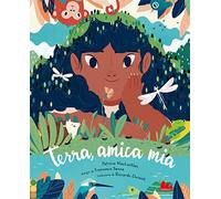 Terra, amica mia. Ediz. a colori