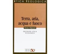 Terra, aria, acqua e fuoco. Riscrivere l’etica ecologica