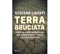 Terra bruciata. Come la crisi ambientale sta cambiando l'Italia e la nostra vita