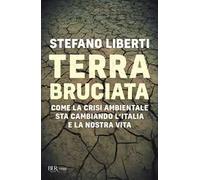 Terra bruciata. Come la crisi ambientale sta cambiando l'Italia e la nostra vita