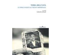 Terra bruciata. Le stragi naziste sul fronte meridionale