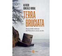 Terra bruciata. Storia della violenza dal Paleolitico al XXI secolo