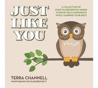 Just Like You: A Collection of Positive Descriptive Words to Boost Self-Confidence While Learning Your ABC's