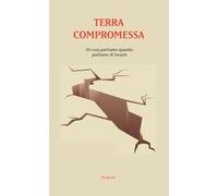 Terra compromessa: Di cosa parliamo quando parliamo di Israele - Podcast