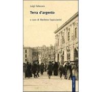 Terra d'argento - Fallacara Luigi