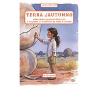 Terra d'Autunno: attraverso racconti illustrati e scoperte scientifiche da tutto il mondo (8-10 anni)