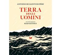 TERRA DEGLI UOMINI. EDIZ. ILLUSTRATA - SAINT-EXUPERY ANTOINE DE - L'Ippocampo