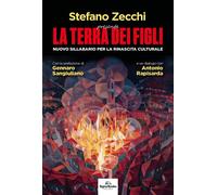 Libri Stefano Zecchi - La Terra Dei Figli. Nuovo Sillabario Per La Rinascita Cul
