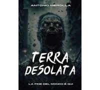 Terra desolata. La fine del mondo è qui