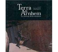 Terra di Arnhem. Le caverne della memoria