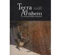 TERRA DI ARNHEM LE CAVERNE DELLA MEMORIA