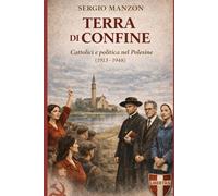 Terra di confine: Cattolici e politica nel Polesine (1913-1948)