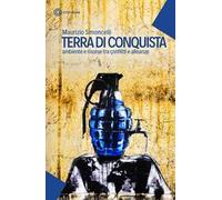 Terra di conquista. Ambiente e risorse tra conflitti e alleanze