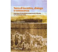 Terra di incontro, dialogo e conoscenza. Esperienze di educazione al patrimonio