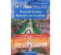 Terra di lavoro. Ripartire con la cultura