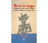 Terra di magie. Leggende di fate, diavoli, streghe e tesori nell'Istria e ...