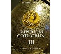 Terra di nessuno. Imperium Gothorum. Nuova ediz.. Vol. 3