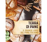 Terra di pane. Il grande libro del pane italiano
