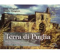 Terra di Puglia. Poesia d'immagine (La Puglia si mette in posa)