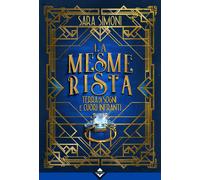 Terra di sogni e cuori infranti. La mesmerista - Simoni Sara