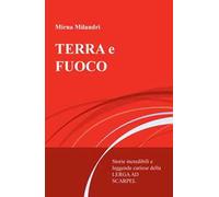 Terra e fuoco. Storie incredibili e leggende curiose della Lerga ad Scarpel