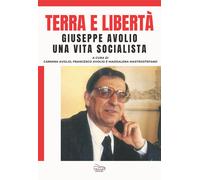 Terra e libertà. Giuseppe Avorio. Una vita socialista - 2023 - Vi