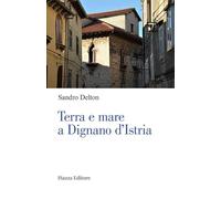 Terra e mare a Dignano d'Istria