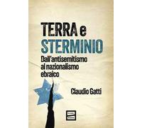 Terra e sterminio. Dall'antisemitismo al nazionalismo ebraico