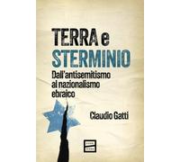Terra e sterminio. Dall'antisemitismo al nazionalismo ebraico