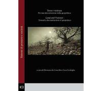 Terra e violenza. Per una decostruzione della geopolitica-Land and violence. Toward a deconstruction of geopolitics. Ediz. bilingue