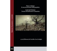 Terra e violenza. Per una decostruzione della geopolitica-Land and violence. Toward a deconstruction of geopolitics. Ediz. bilingue