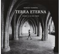 Terra eterna. Napoli e le sue coste. Ediz. illustrata