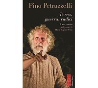 Terra, guerra, radici. Il mio cammino sulle orme di Mario Rigoni Stern