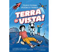 Terra in vista La scienza e la tecnologia raccontate alle ragazze e ai ra...