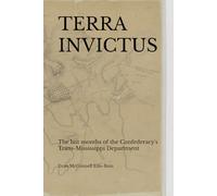TERRA INVICTUS: The last months of the Confederacy's Trans-Mississippi Department